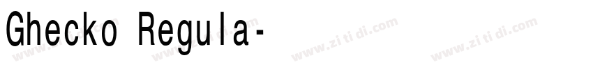 Ghecko Regula字体转换 Ghecko Regula字体转换